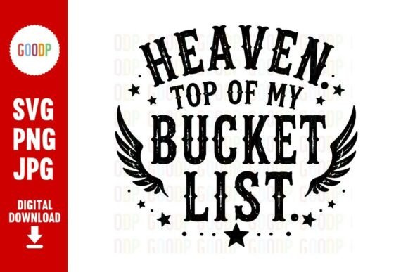 Heaven Top of My Bucket List SVG: Graphics & Illustrations for Faith-Based Brands