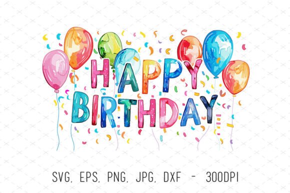 Watercolor Happy Birthday Balloons SVG: Graphics & Illustrations for Real Publishing